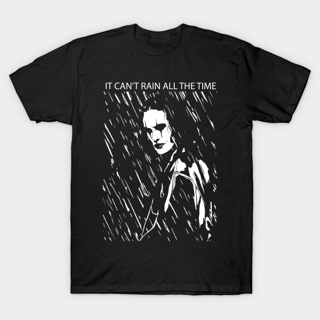 it can't rain all the time T-Shirt by Zefkiel